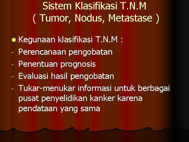 Sistem Klasifikasi T. N. M ( Tumor, Nodus, Metastase ) l Kegunaan - klasifikasi