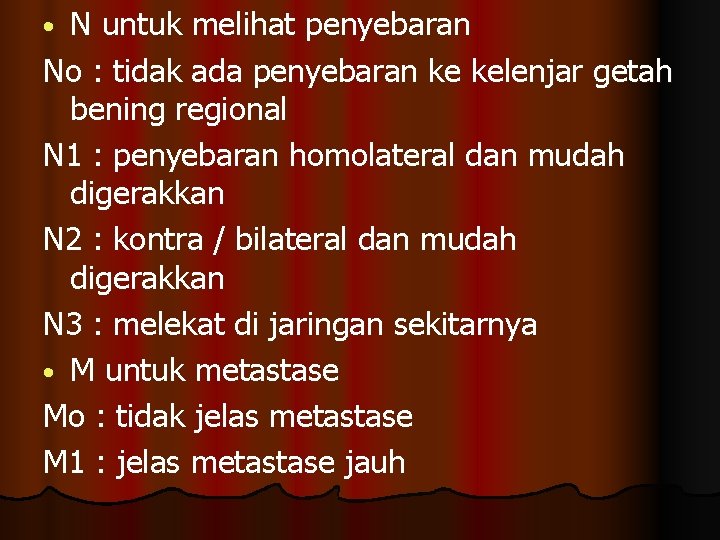 N untuk melihat penyebaran No : tidak ada penyebaran ke kelenjar getah bening regional