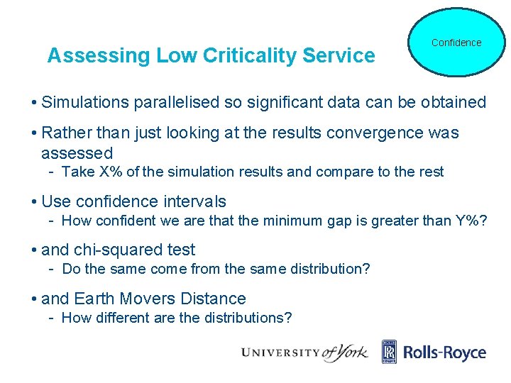 Assessing Low Criticality Service Confidence • Simulations parallelised so significant data can be obtained