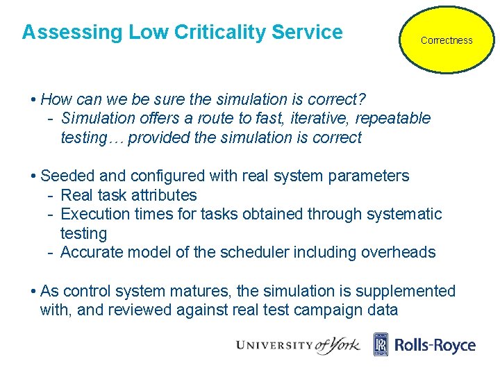 Assessing Low Criticality Service Correctness • How can we be sure the simulation is