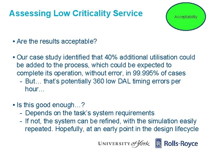 Assessing Low Criticality Service Acceptability • Are the results acceptable? • Our case study