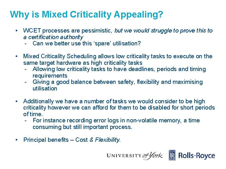Why is Mixed Criticality Appealing? • WCET processes are pessimistic, but we would struggle