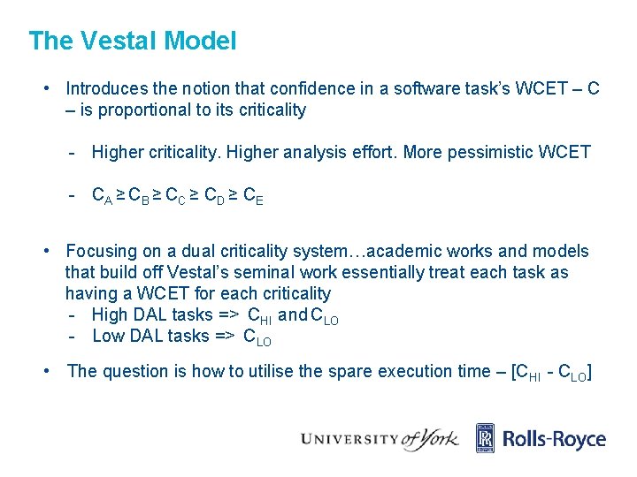 The Vestal Model • Introduces the notion that confidence in a software task’s WCET
