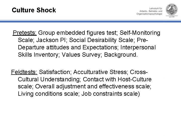 Culture Shock Pretests: Group embedded figures test; Self Monitoring Scale; Jackson PI; Social Desirability