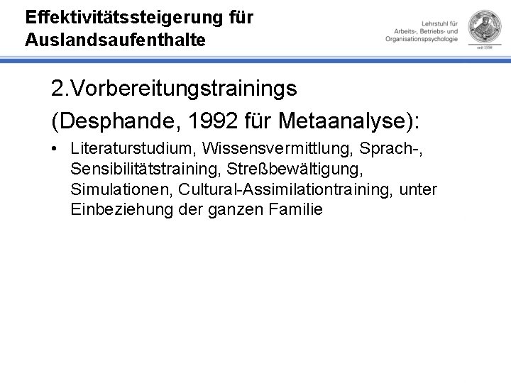 Effektivitätssteigerung für Auslandsaufenthalte 2. Vorbereitungstrainings (Desphande, 1992 für Metaanalyse): • Literaturstudium, Wissensvermittlung, Sprach ,