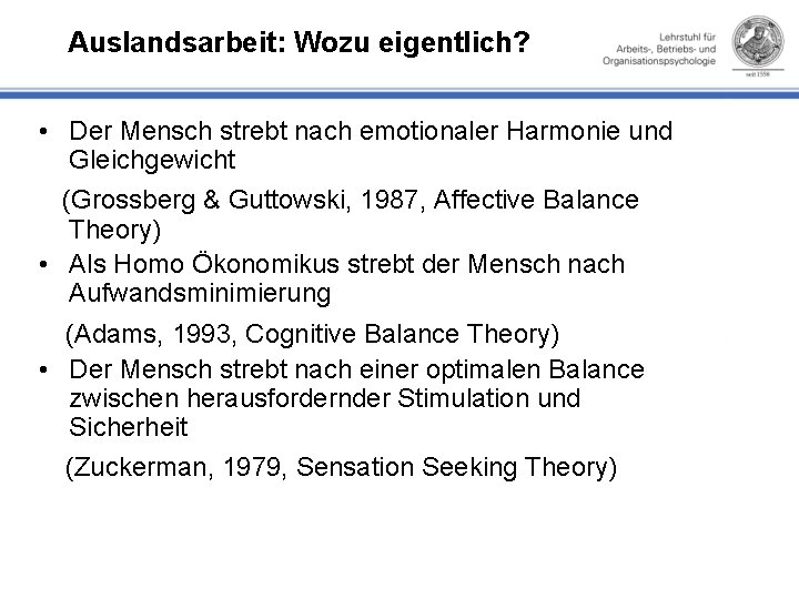 Auslandsarbeit: Wozu eigentlich? • Der Mensch strebt nach emotionaler Harmonie und Gleichgewicht (Grossberg &