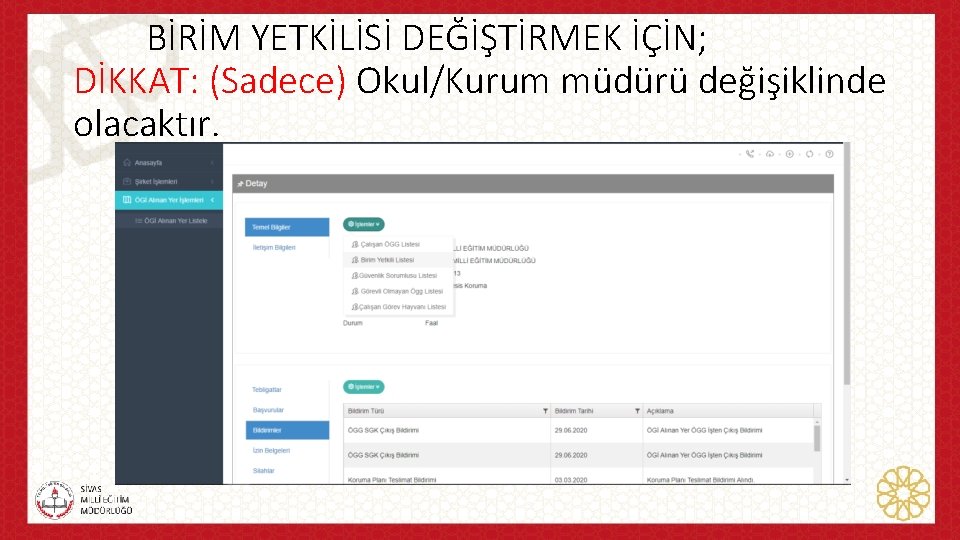 BİRİM YETKİLİSİ DEĞİŞTİRMEK İÇİN; DİKKAT: (Sadece) Okul/Kurum müdürü değişiklinde olacaktır. 