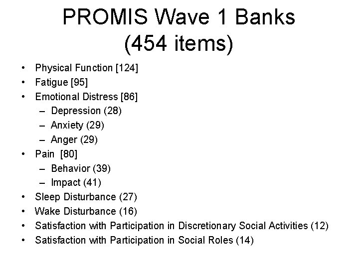 PROMIS Wave 1 Banks (454 items) • Physical Function [124] • Fatigue [95] •