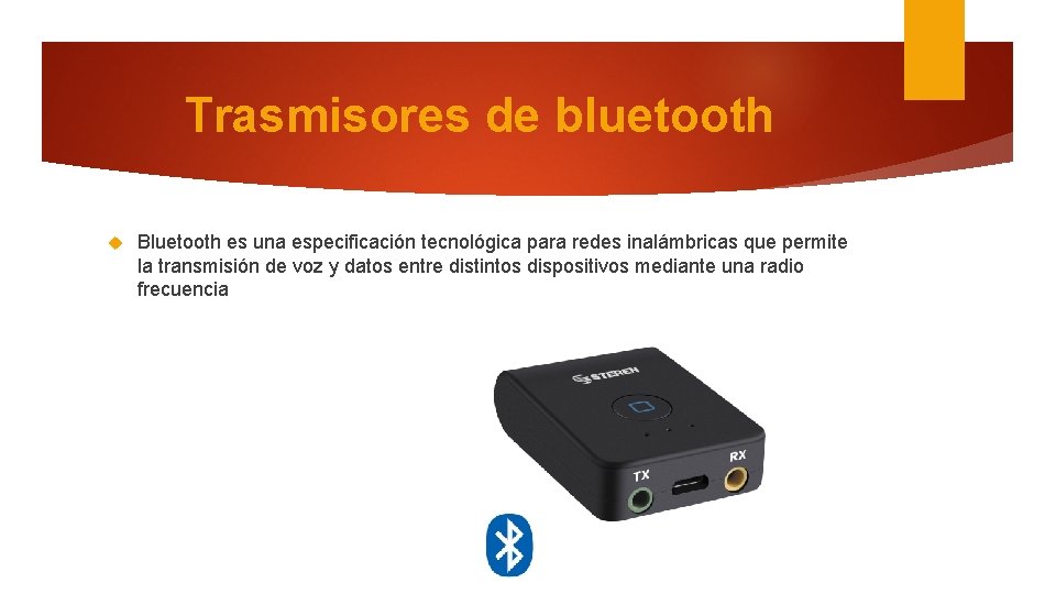 Trasmisores de bluetooth Bluetooth es una especificación tecnológica para redes inalámbricas que permite la