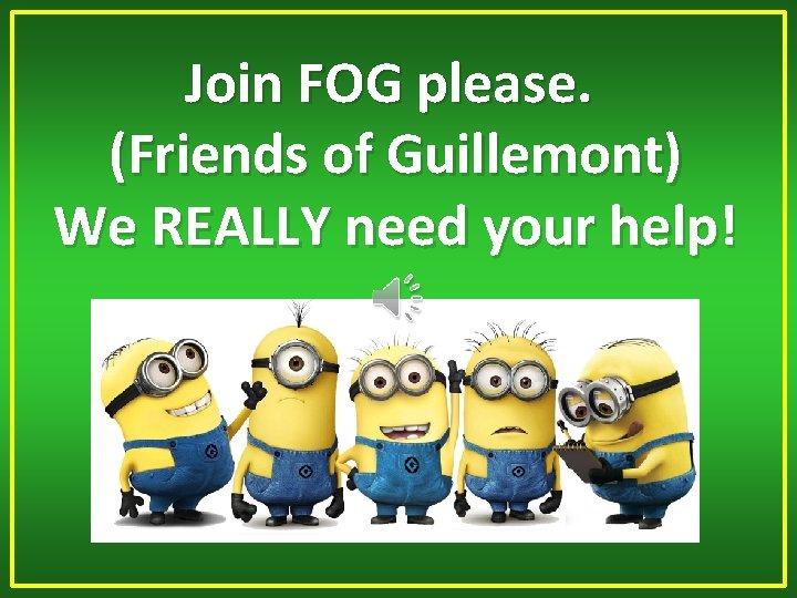 Join FOG please. (Friends of Guillemont) We REALLY need your help! 