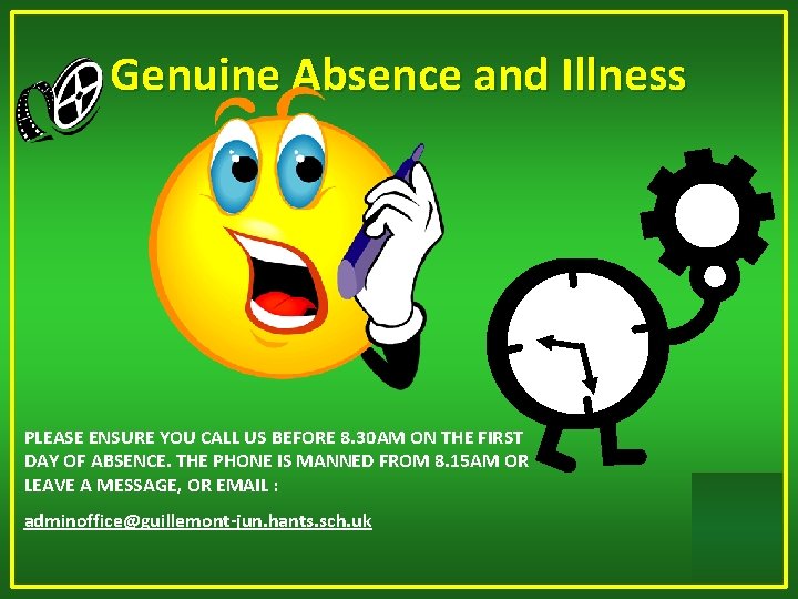 Genuine Absence and Illness PLEASE ENSURE YOU CALL US BEFORE 8. 30 AM ON