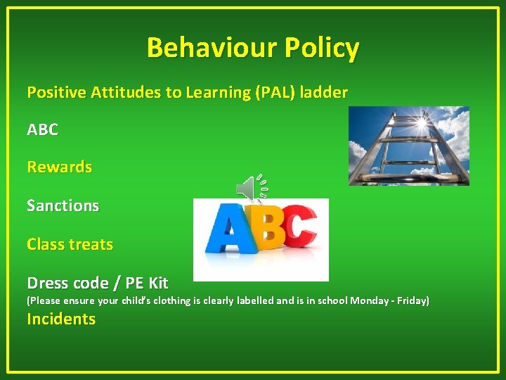 Behaviour Policy Positive Attitudes to Learning (PAL) ladder ABC Rewards Sanctions Class treats Dress