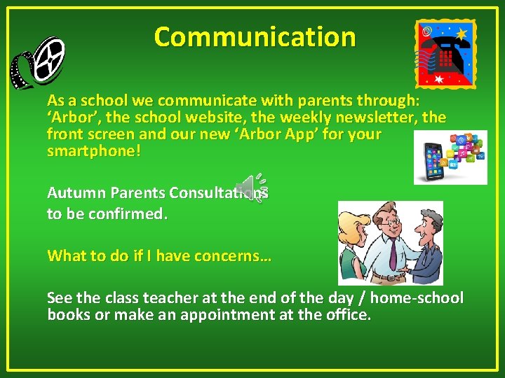 Communication As a school we communicate with parents through: ‘Arbor’, the school website, the