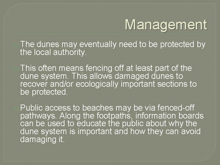 Management � The dunes may eventually need to be protected by the local authority.