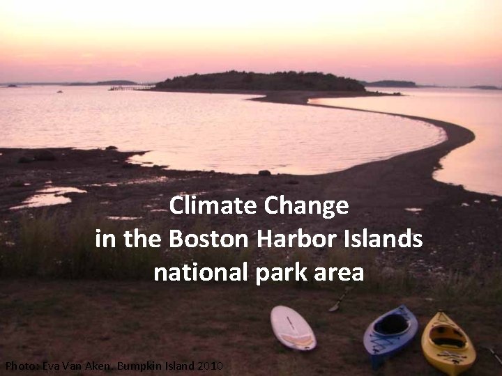 Climate Change in the Boston Harbor Islands national park area Photo: Eva Van Aken.