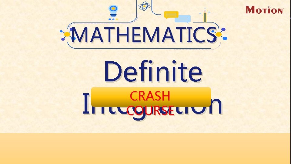 Definite Integration MATHEMATICS Definite CRASH Integration COURSE 