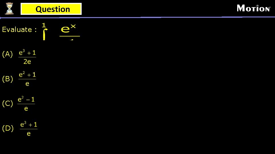 Question Evaluate : (A) (B) (C) (D) 