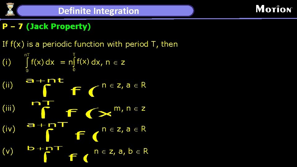 Definite Integration P – 7 (Jack Property) If f(x) is a periodic function with