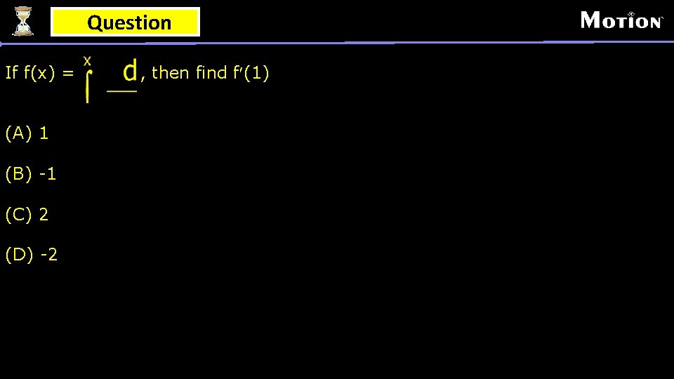 Question If f(x) = (A) 1 (B) -1 (C) 2 (D) -2 , then