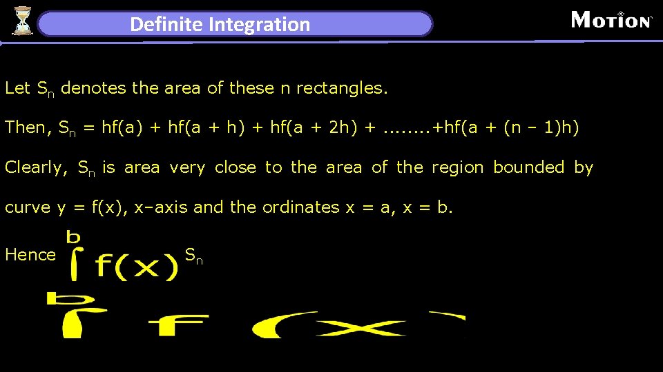 Definite Integration Let Sn denotes the area of these n rectangles. Then, Sn =