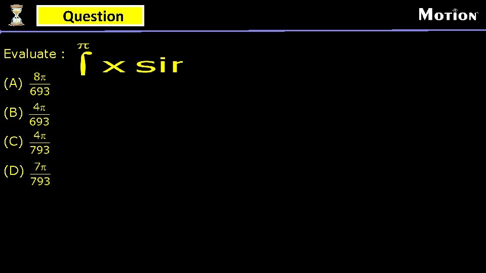 Question Evaluate : (A) (B) (C) (D) 