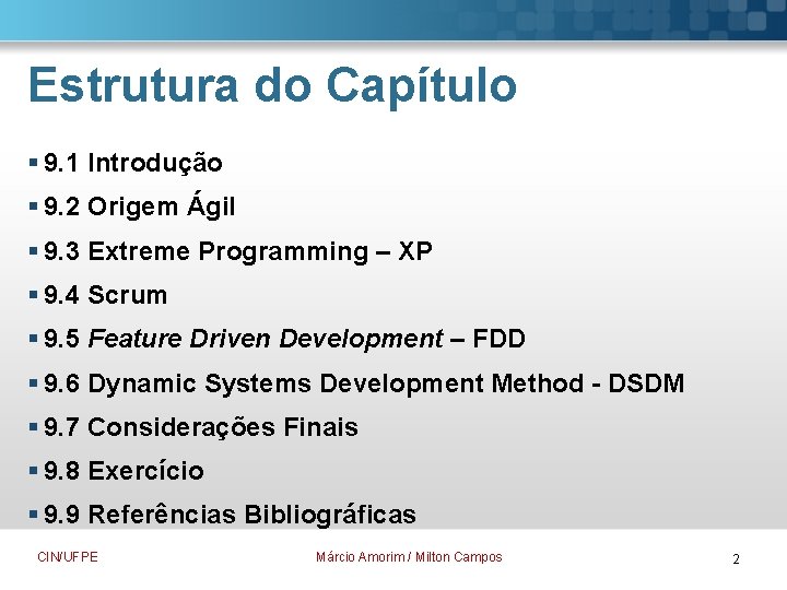 Estrutura do Capítulo § 9. 1 Introdução § 9. 2 Origem Ágil § 9.