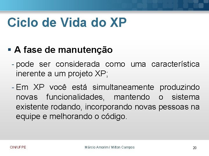 Ciclo de Vida do XP § A fase de manutenção - pode ser considerada