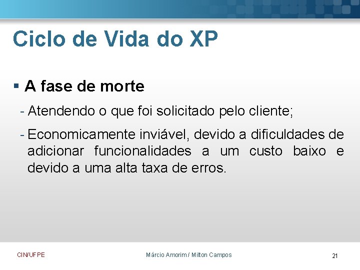 Ciclo de Vida do XP § A fase de morte - Atendendo o que