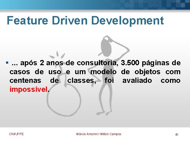 Feature Driven Development §. . . após 2 anos de consultoria, 3. 500 páginas
