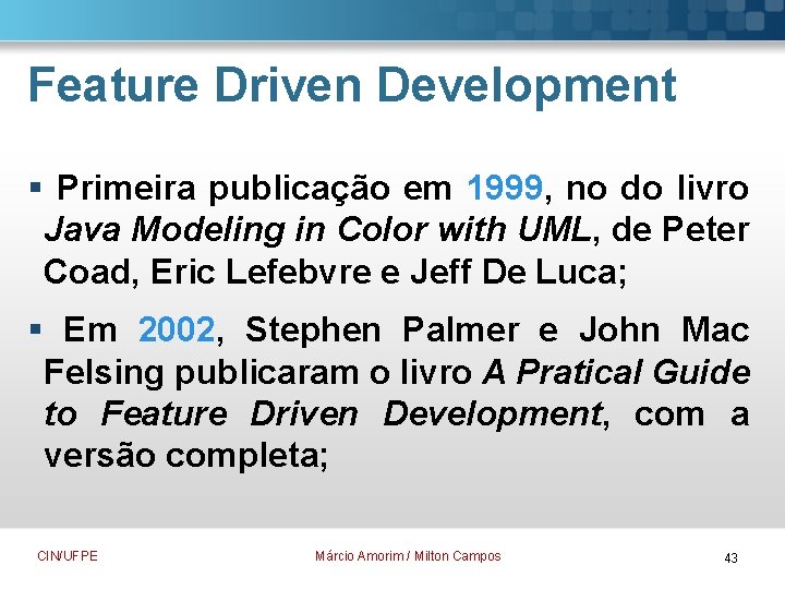 Feature Driven Development § Primeira publicação em 1999, no do livro Java Modeling in