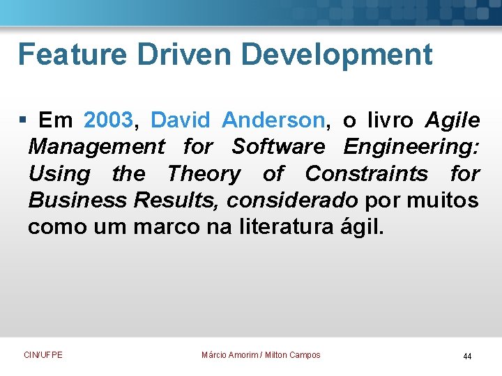 Feature Driven Development § Em 2003, David Anderson, o livro Agile Management for Software