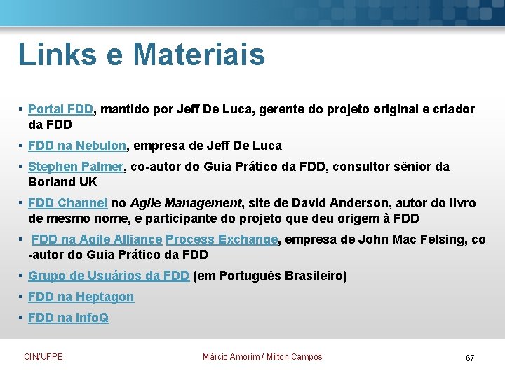 Links e Materiais § Portal FDD, mantido por Jeff De Luca, gerente do projeto