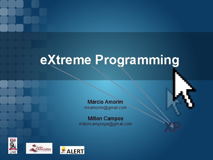 e. Xtreme Programming Márcio Amorim mkamorim@gmail. com Milton Campos miltoncampospe@gmail. com XP 