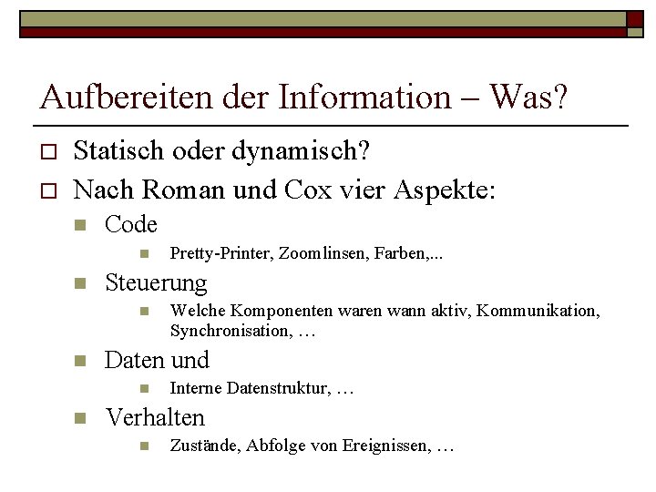 Aufbereiten der Information – Was? o o Statisch oder dynamisch? Nach Roman und Cox Aufbereiten der Information – Was? o o Statisch oder dynamisch? Nach Roman und Cox
