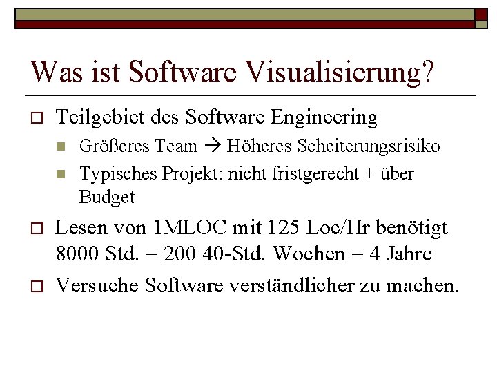 Was ist Software Visualisierung? o Teilgebiet des Software Engineering n n o o Größeres Was ist Software Visualisierung? o Teilgebiet des Software Engineering n n o o Größeres
