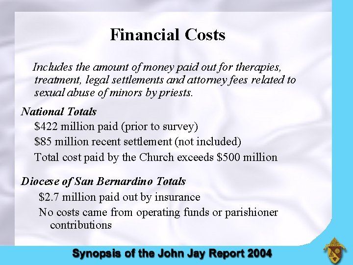 Financial Costs Includes the amount of money paid out for therapies, treatment, legal settlements