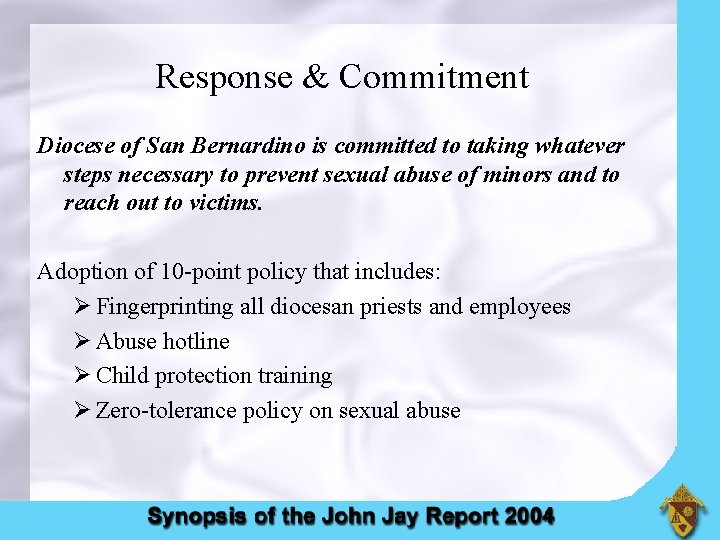 Response & Commitment Diocese of San Bernardino is committed to taking whatever steps necessary