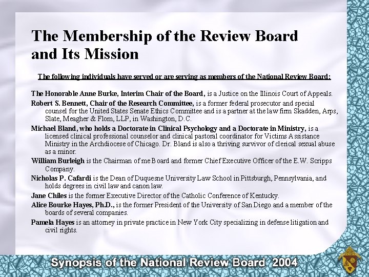 The Membership of the Review Board and Its Mission The following individuals have served