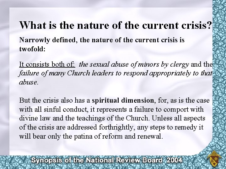 What is the nature of the current crisis? Narrowly defined, the nature of the