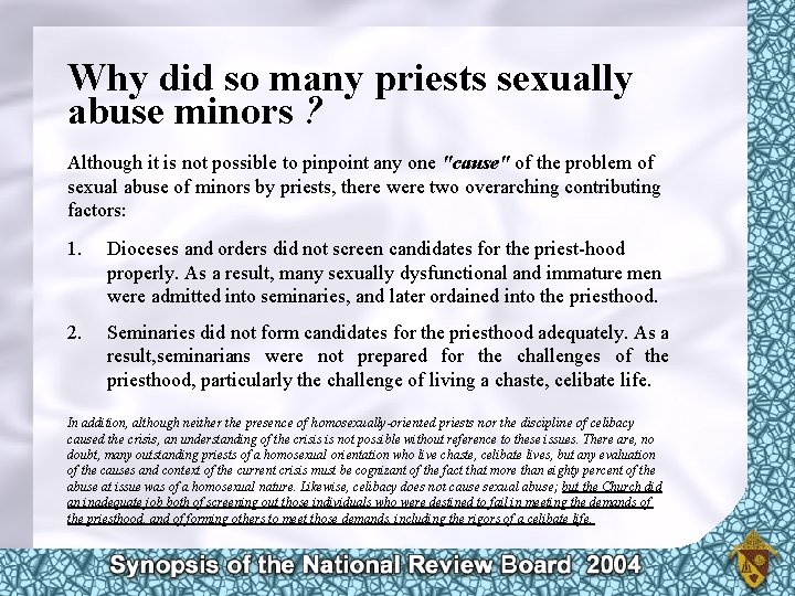 Why did so many priests sexually abuse minors ? Although it is not possible