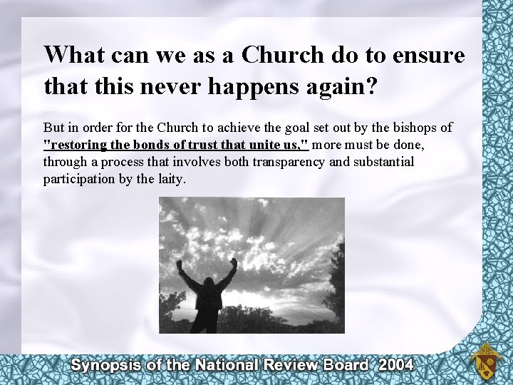 What can we as a Church do to ensure that this never happens again?