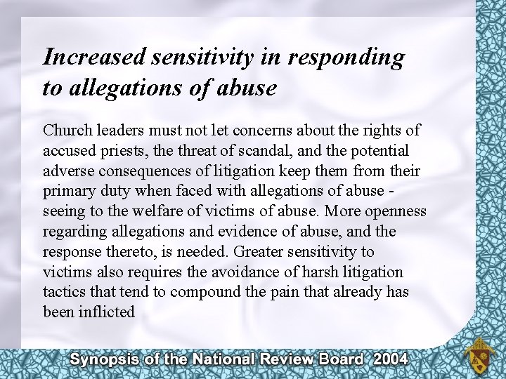 Increased sensitivity in responding to allegations of abuse Church leaders must not let concerns