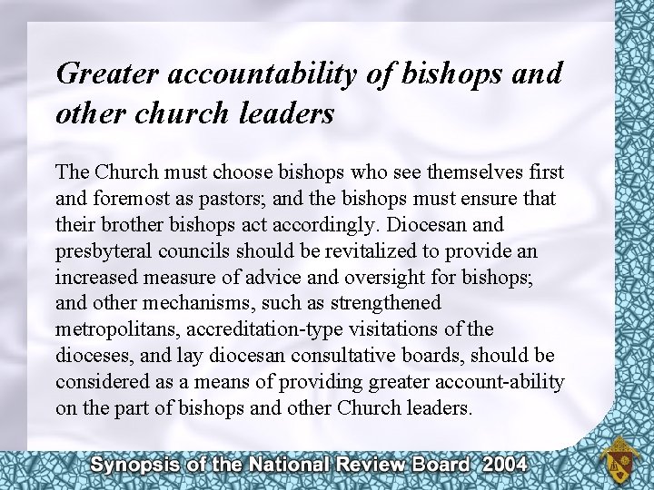 Greater accountability of bishops and other church leaders The Church must choose bishops who