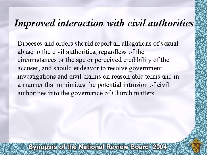 Improved interaction with civil authorities Dioceses and orders should report allegations of sexual abuse