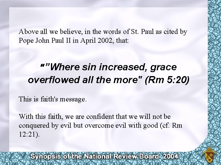 Above all we believe, in the words of St. Paul as cited by Pope