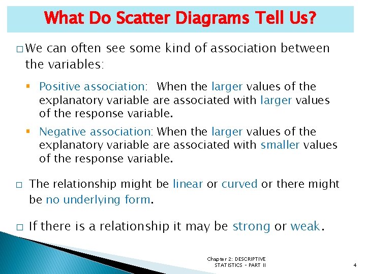 What Do Scatter Diagrams Tell Us? � We can often see some kind of