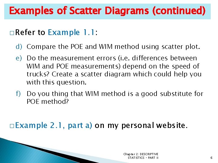 Examples of Scatter Diagrams (continued) � Refer to Example 1. 1: d) Compare the