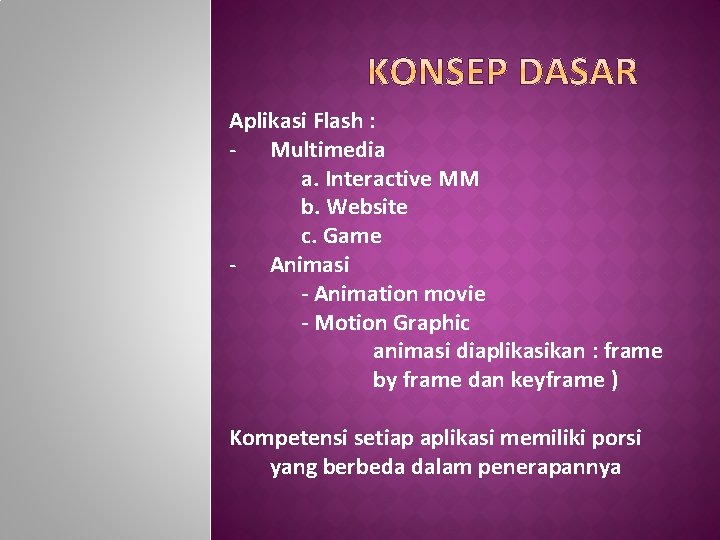 Aplikasi Flash : - Multimedia a. Interactive MM b. Website c. Game - Animasi