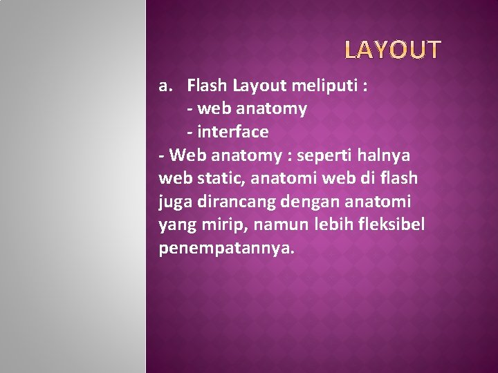 a. Flash Layout meliputi : - web anatomy - interface - Web anatomy :