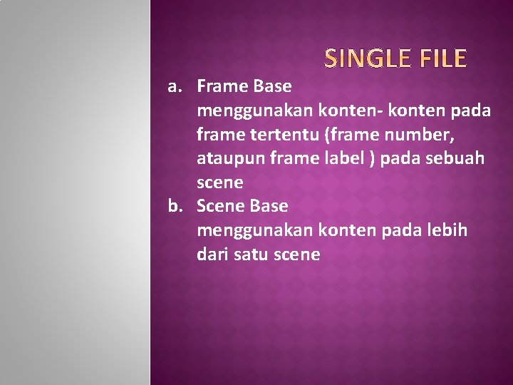 a. Frame Base menggunakan konten- konten pada frame tertentu (frame number, ataupun frame label